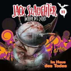 Cover - Jack Slaughter - Tochter des Lichts - 11: Im Haus des Todes