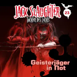 Cover - Jack Slaughter - Tochter des Lichts - 23: Geisterjäger in Not