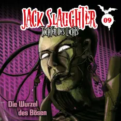 Cover - Jack Slaughter - Tochter des Lichts - 09: Die Wurzel des Bösen