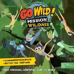 Cover - Go Wild! - Mission Wildnis - Klammeraffenzirkus! / Rettet die Tortuga! (Das Original-Hörspiel zur TV-Serie)
