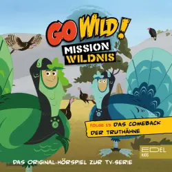 Cover - Go Wild! - Mission Wildnis - Folge 15: Das Comeback der Truthähne / Das Rätsel der langen Giraffenhälse (Das Original Hörspiel zur TV-Serie)