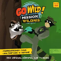 Cover - Go Wild! - Mission Wildnis - Folge 38: Farbenfrohes China / Mini Tortuga in Gefahr (Das Original Hörspiel zur TV-Serie)