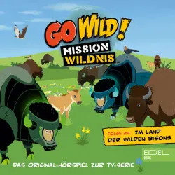 Cover - Go Wild! - Mission Wildnis - Folge 25: Das Opossum in meiner Tasche / Im Land der wilden Bisons (Das Original-Hörspiel zur TV-Serie)