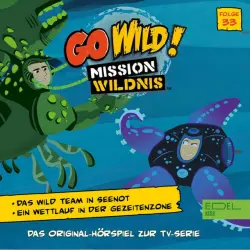 Cover - Go Wild! - Mission Wildnis - Folge 33: Das Wild Team in Seenot / Ein Wettlauf in der Gezeitenzone (Das Original-Hörspiel zur TV-Serie)