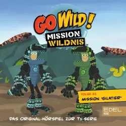 Cover - Go Wild! - Mission Wildnis - Folge 21: Mission Gilatier / Wüstenelfen und springende Bohnen (Das Original-Hörspiel zur TV-Serie)