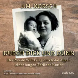 Cover - Audio4You - Durch Dick und Dünn (Der Zweite Weltkrieg durch die Augen einer jungen Berliner Mutter)