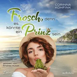 Cover - Corinna Kohfink - Küss keinen Frosch, denn es könnte ein Prinz sein (Ü40-Liebesroman)