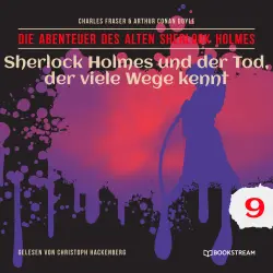 Cover - Sir Arthur Conan Doyle - Die Abenteuer des alten Sherlock Holmes - Folge 9 - Sherlock Holmes und der Tod, der viele Wege kennt