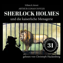 Cover - Sir Arthur Conan Doyle - Die neuen Abenteuer - Folge 31 - Sherlock Holmes und die kaiserliche Menagerie