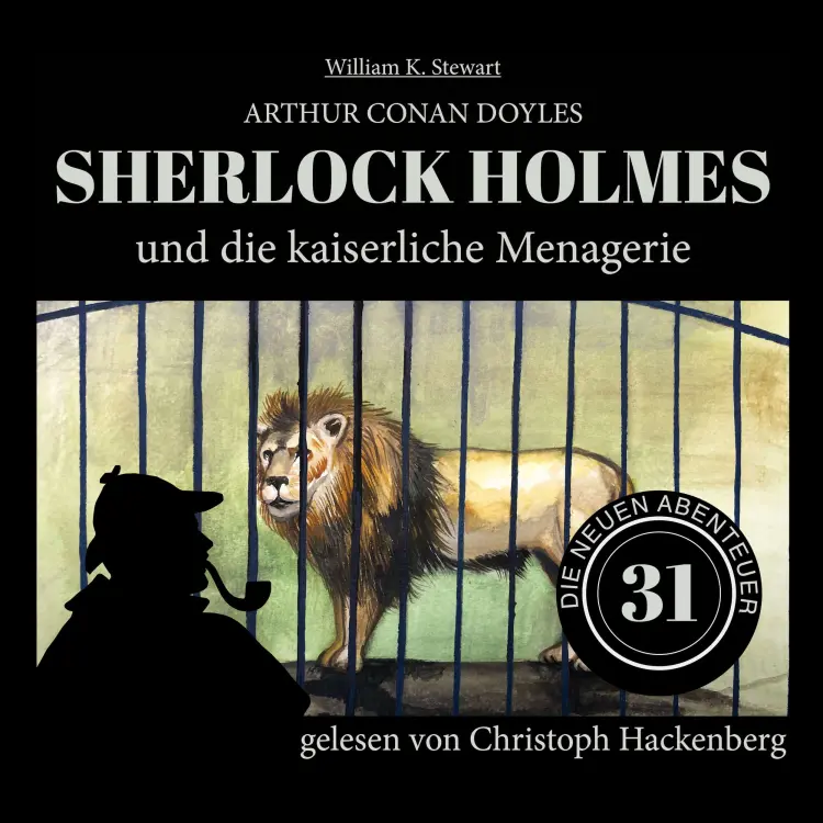Cover von Sir Arthur Conan Doyle - Die neuen Abenteuer - Folge 31 - Sherlock Holmes und die kaiserliche Menagerie