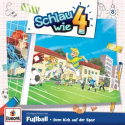 Cover - Schlau wie Vier - Folge 8 - Fußball. Dem Kick auf der Spur