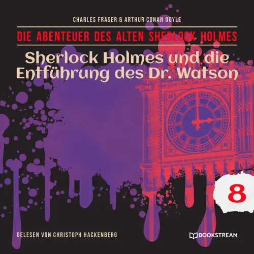 Cover von Sir Arthur Conan Doyle - Die Abenteuer des alten Sherlock Holmes - Folge 8 - Sherlock Holmes und die Entführung des Dr. Watson