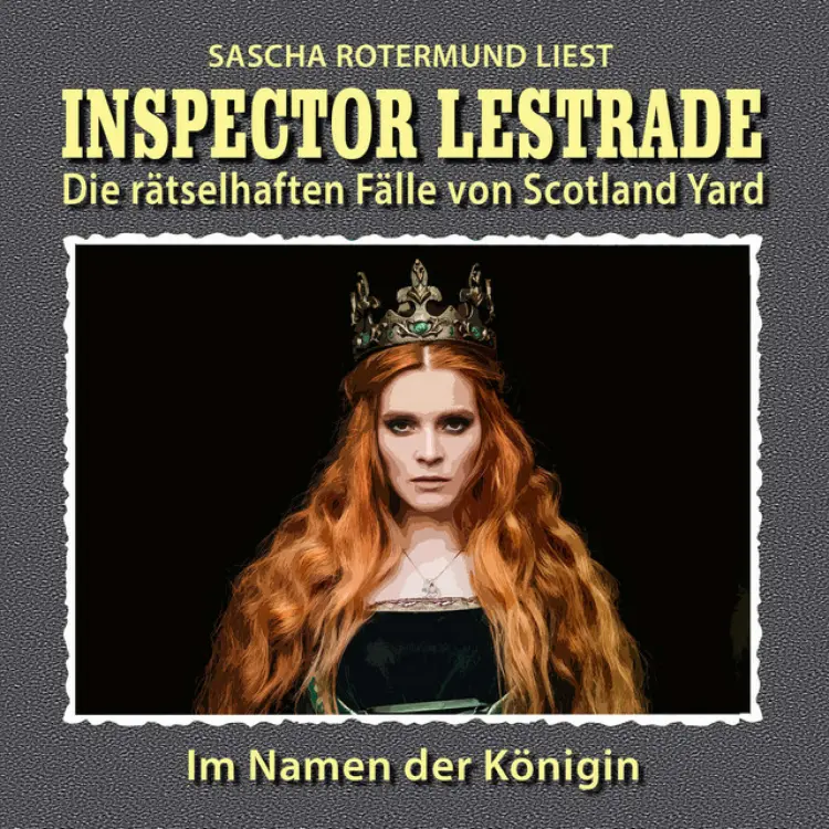 Cover von Inspector Lestrade - Die rätselhaften Fälle von Scotland Yard, Folge 9: Im Namen der Königin