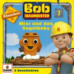 Cover - Bob der Baumeister - 07/Mixi und das Vogelbaby (Die Klassiker)
