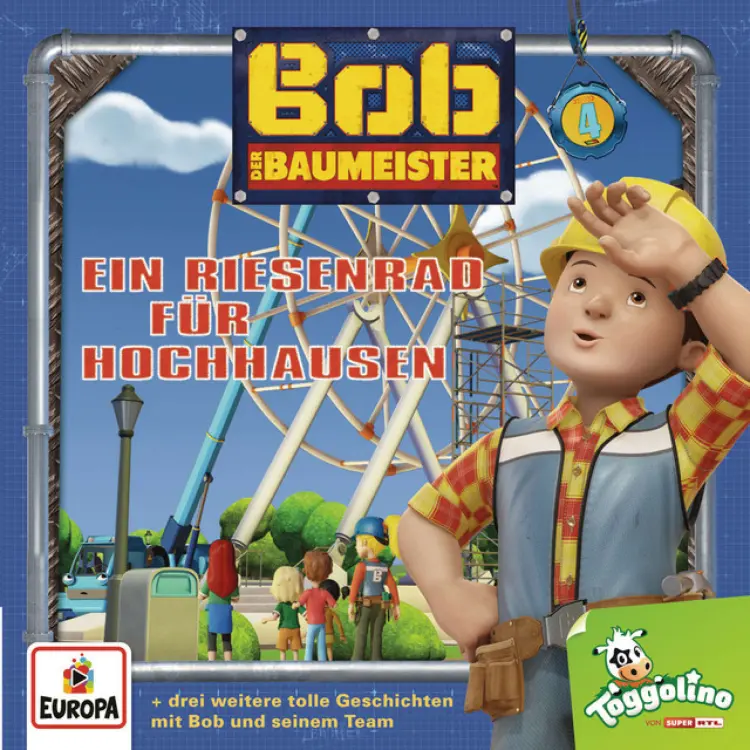 Cover von Bob der Baumeister - Folge 4 - Ein Riesenrad für Hochhausen