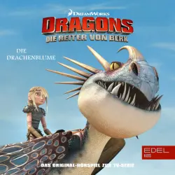 Cover - Dragons - Die Reiter von Berk - Folge 6: Die Drachenblume / Die Tauwetter-Festspiele (Das Original-Hörspiel zur TV-Serie)