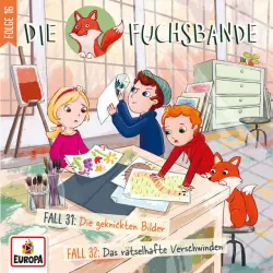 Cover - Die Fuchsbande - Folge 16 - Fall 31: Die geknickten Bilder/Fall 32: Das rätselhafte Verschwinden
