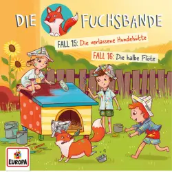 Cover - Die Fuchsbande - Folge 8 - Fall 15: Die verlassene Hundehütte / Fall 16: Die halbe Flöte