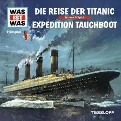 Cover - Was Ist Was - 57: Die Reise der Titanic / Expedition Tauchboot