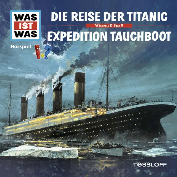 Cover von Was Ist Was - 57: Die Reise der Titanic / Expedition Tauchboot