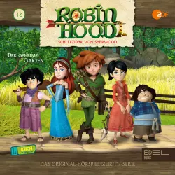 Cover - Robin Hood - Schlitzohr von Sherwood - Folge 12: Der geheime Garten (Das Original-Hörspiel zur TV-Serie)