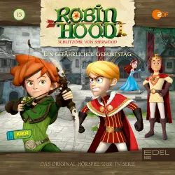 Cover - Robin Hood - Schlitzohr von Sherwood - Folge 15: Ein gefährlicher Geburtstag (Das Original-Hörspiel zur TV-Serie)