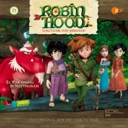 Cover - Robin Hood - Schlitzohr von Sherwood - Folge 13: Es war einmal in Nottingham (Das Original Hörspiel zur TV-Serie)