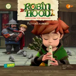 Cover - Robin Hood - Schlitzohr von Sherwood - Folge 17: Flötenzauberei (Das Original Hörspiel zur TV-Serie)