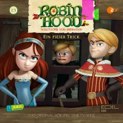 Cover - Robin Hood - Schlitzohr von Sherwood - Folge 23: Ein fieser Trick (Das Original-Hörspiel zur TV-Serie)