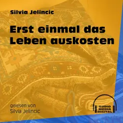 Cover - Silvia Jelincic - Erst einmal das Leben auskosten