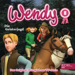 Cover - Wendy - Folge 8: Die Geisterjagd / Das verwaiste Fohlen (Das Original-Hörspiel zur TV-Serie)