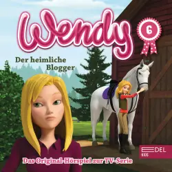 Cover - Wendy - Folge 6: Der heimliche Blogger / Die lästige Cousine (Das Original-Hörspiel zur TV-Serie)