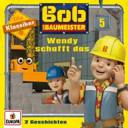 Cover - Bob der Baumeister - 05/Wendy schafft das (Die Klassiker)