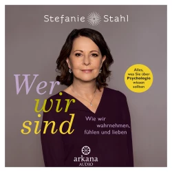 Cover - Stefanie Stahl - Wer wir sind - Wie wir wahrnehmen, fühlen und lieben