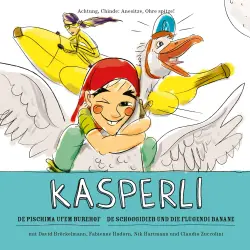 Cover - Kasperli - De Pischima ufem Burehof / De Schoggidieb und die flügendi Banane