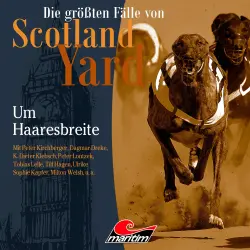Cover - Die größten Fälle von Scotland Yard - Folge 55 - Um Haaresbreite