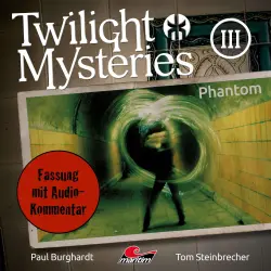Cover - Twilight Mysteries - Folge 3 - Phantom (Fassung mit Audio-Kommentar)