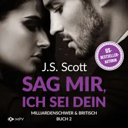 Cover - J.S. Scott - Milliardenschwer und britisch - Band 2 - Sag mir, ich sei dein