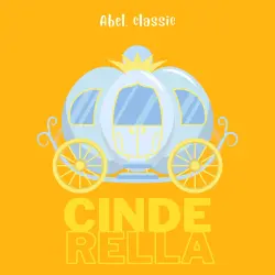 Cover - Charles Perrault - Cinderella - Abel Classics: fairytales and fables