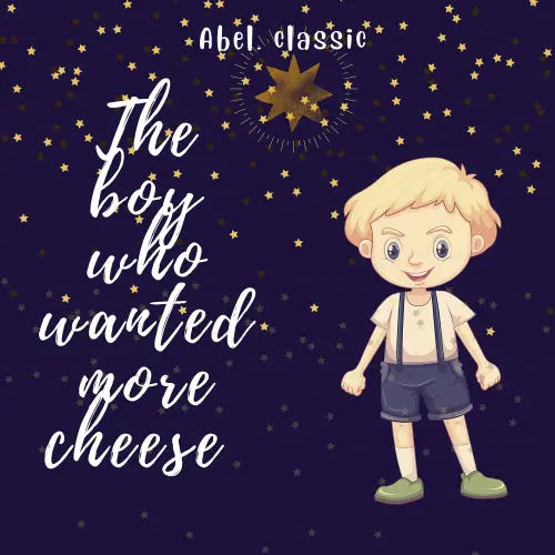 Cover - William Elliot Griffis - Abel Classics: fairytales and fables - The Boy Who Wanted More Cheese