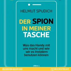 Cover - Helmut Spudich - Der Spion in meiner Tasche - Was das Handy mit uns macht und wie wir es trotzdem benutzen können