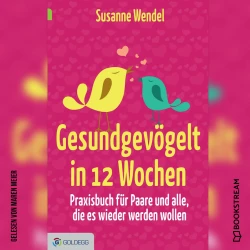 Cover - Susanne Wendel - Gesundgevögelt in 12 Wochen - Praxisbuch für Paare und alle, die es wieder werden wollen