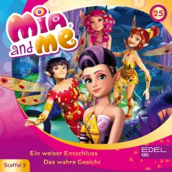 Cover - Mia and Me - Folge 25: Ein weiser Entschluss / Das wahre Gesicht (Das Original-Hörspiel zur TV-Serie)