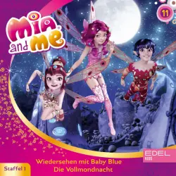 Cover - Mia and Me - Folge 11: Wiedersehen mit Baby Blue / Die Vollmondnacht (Das Original-Hörspiel zur TV-Serie)