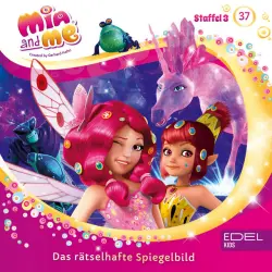 Cover - Mia and Me - Folge 37: Ein unerwarteter Gast / Das rätselhafte Spiegelbild (Das Original-Hörspiel zur TV-Serie)