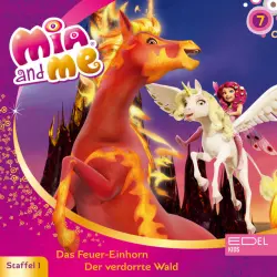 Cover - Mia and Me - Folge 7: Das Feuer-Einhorn / Der verdorrte Wald (Das Original-Hörspiel zur TV-Serie)