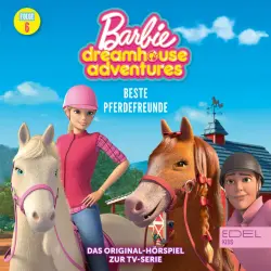 Cover - Barbie - Folge 6: Beste Pferdefreunde / Nachts in der Traumvilla (Das Original-Hörspiel zur TV-Serie)