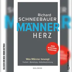 Cover - Richard Schneebauer - Männerherz - Was Männer bewegt. Freiheit. Beziehung. Selbstbestimmung.
