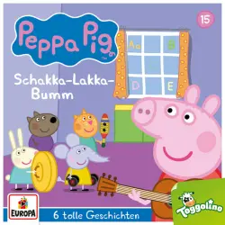 Cover - Peppa Pig Hörspiele - Folge 15: Schakka-Lakka-Bumm (und 5 weitere Geschichten