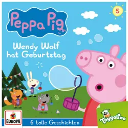 Cover - Peppa Pig Hörspiele - Folge 5 - Wendy Wolf hat Geburtstag (und 5 weitere Geschichten)